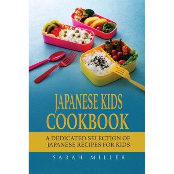 Japanese Kids Cookbook: A Dedicated Selection of Japanese Recipes for Kids -- Sa - Picture 1 of 1